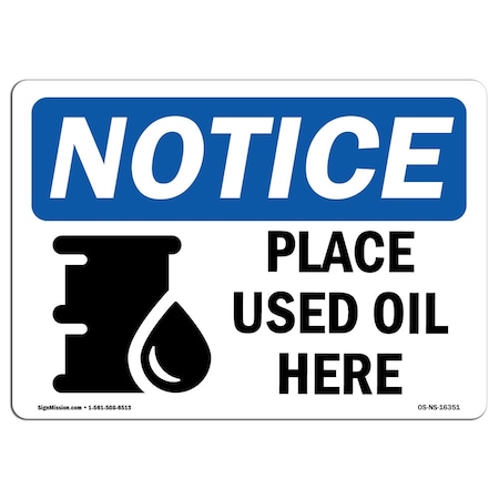 Signmission Safety Sign, OSHA Notice, 18" Height, NOTICE Place Used Oil Here Sign, Landscape OS-NS-D-1824-L-16351